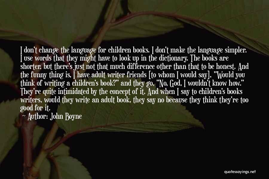 Change For Good Quotes By John Boyne