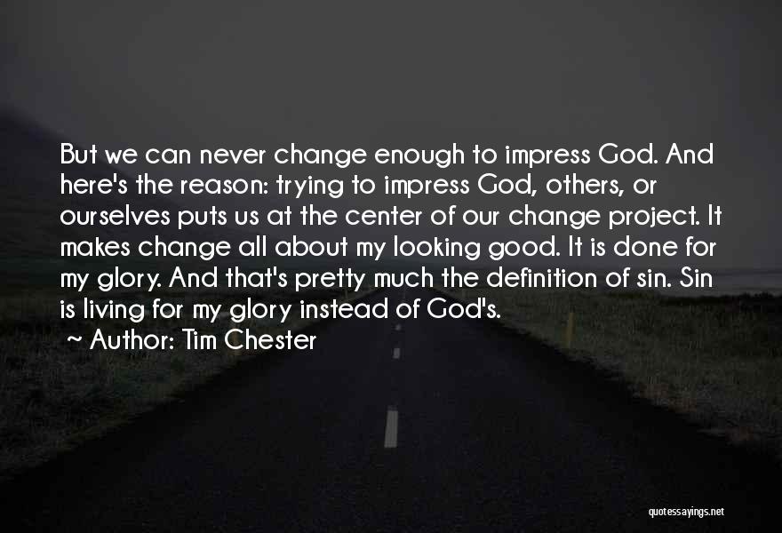 Change For Good Quotes By Tim Chester