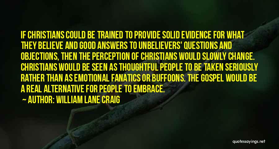 Change For Good Quotes By William Lane Craig