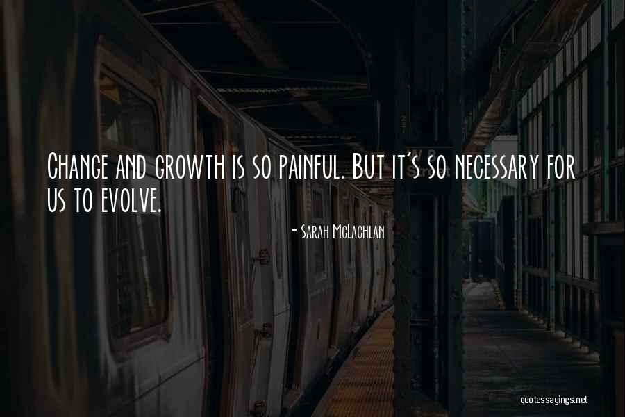 Change For Growth Quotes By Sarah McLachlan