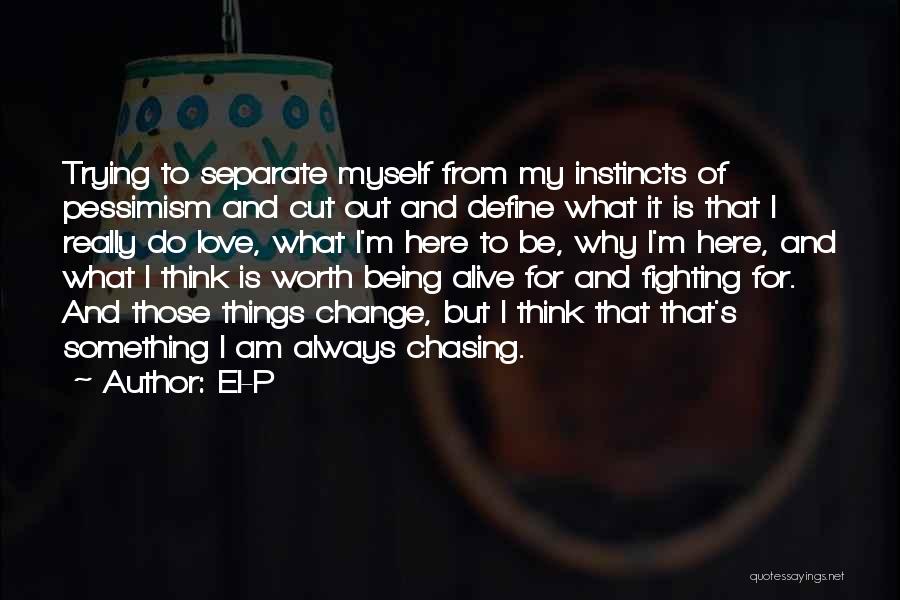 Change For Love Quotes By El-P Change For Love Quotes By El-P