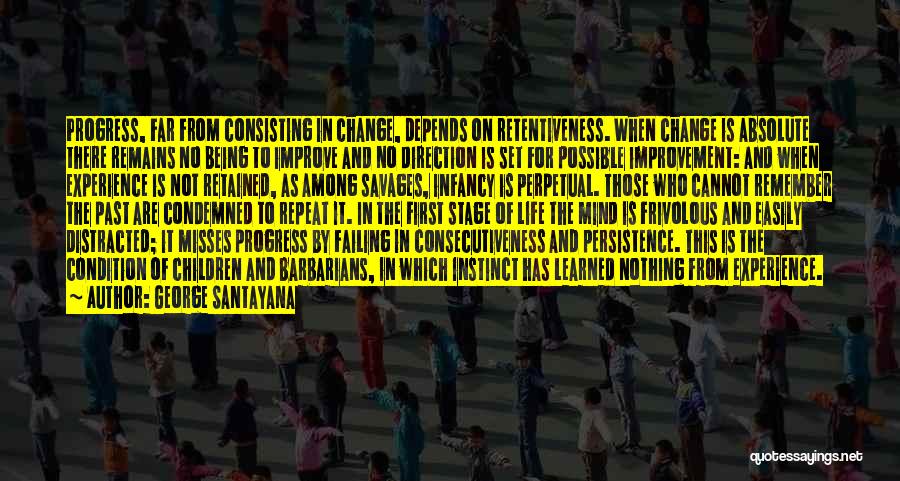 Change For Progress Quotes By George Santayana