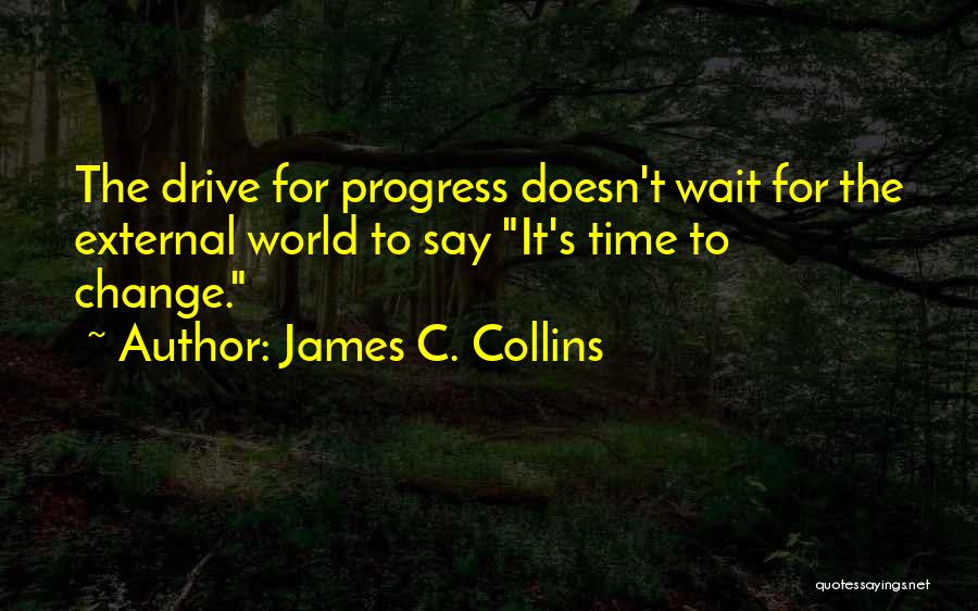 Change For Progress Quotes By James C. Collins