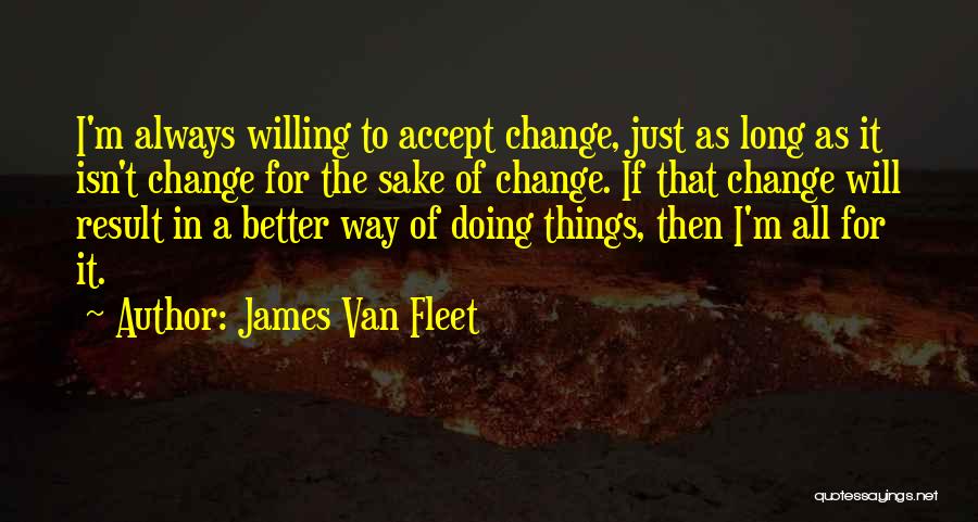 Change For Progress Quotes By James Van Fleet