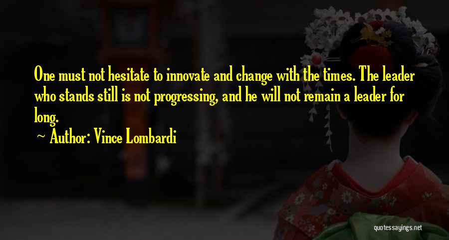 Change For Progress Quotes By Vince Lombardi