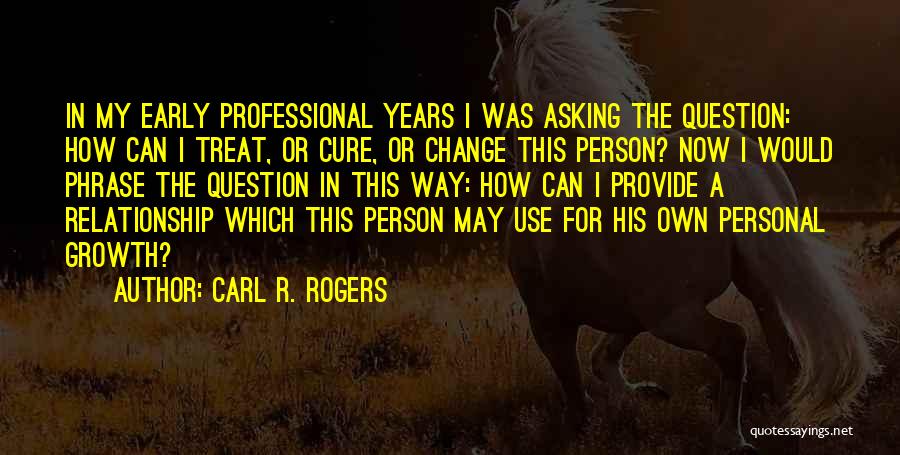 Change For Self Quotes By Carl R. Rogers