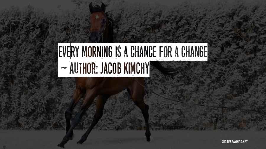 Change For Self Quotes By Jacob Kimchy