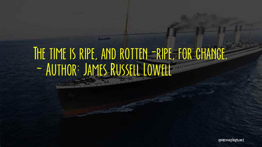 Change For Society Quotes By James Russell Lowell