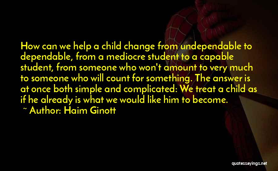 Change For Someone Quotes By Haim Ginott