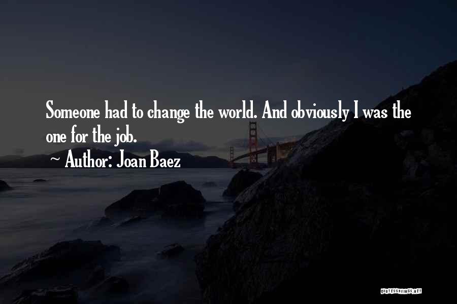 Change For Someone Quotes By Joan Baez