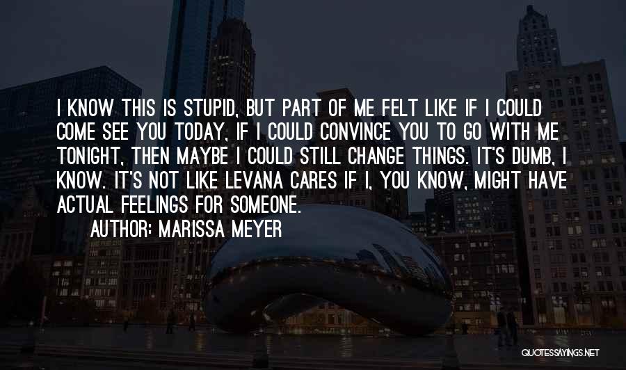 Change For Someone Quotes By Marissa Meyer