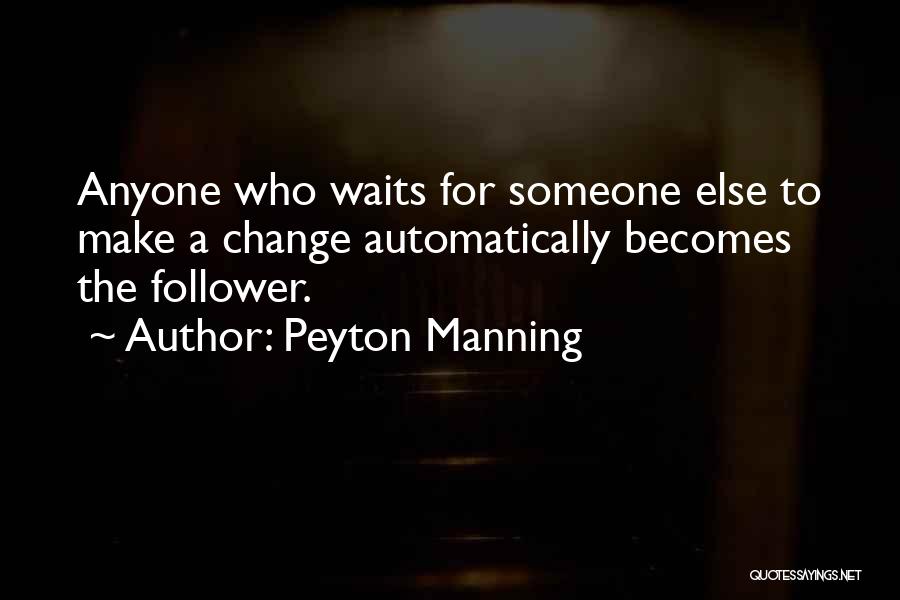 Change For Someone Quotes By Peyton Manning