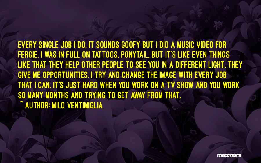 Change For Tattoos Quotes By Milo Ventimiglia