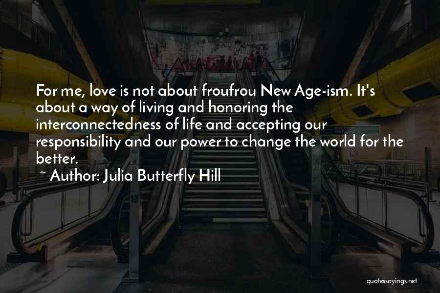 Change For The Better Love Quotes By Julia Butterfly Hill