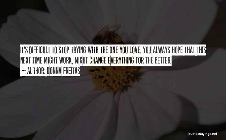 Change For The One You Love Quotes By Donna Freitas