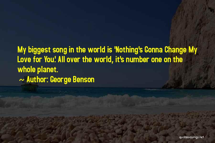 Change For The One You Love Quotes By George Benson