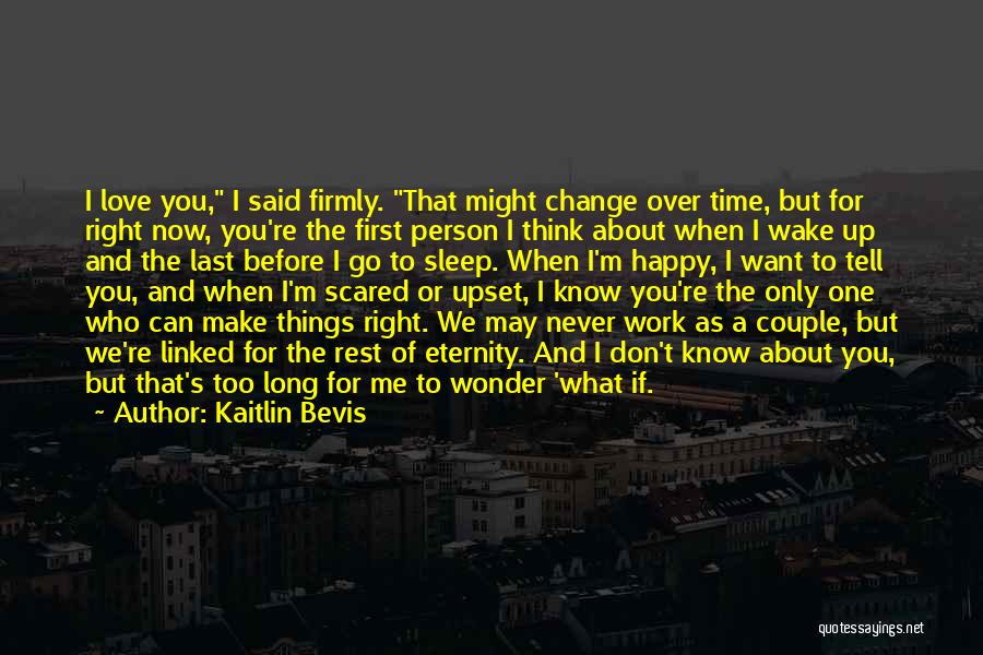 Change For The One You Love Quotes By Kaitlin Bevis