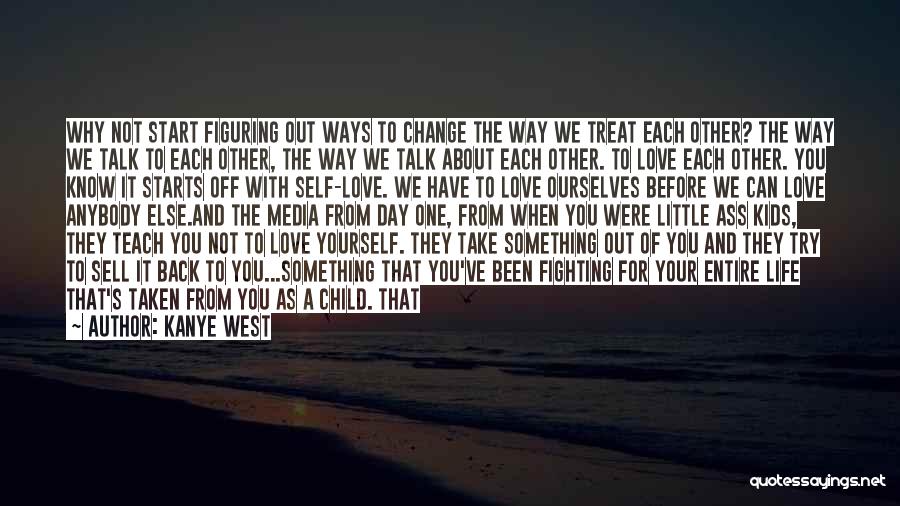 Change For The One You Love Quotes By Kanye West