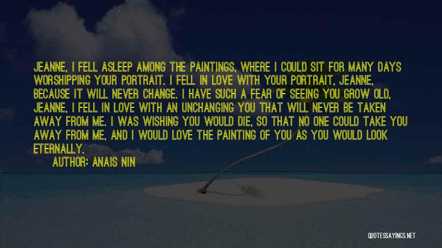 Change For Your Love Quotes By Anais Nin