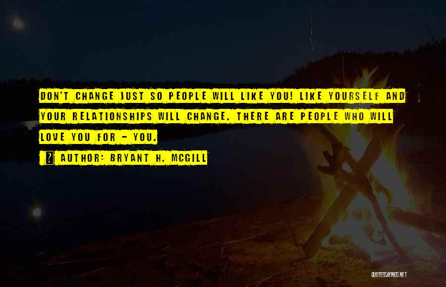 Change For Your Love Quotes By Bryant H. McGill