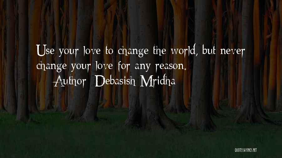 Change For Your Love Quotes By Debasish Mridha