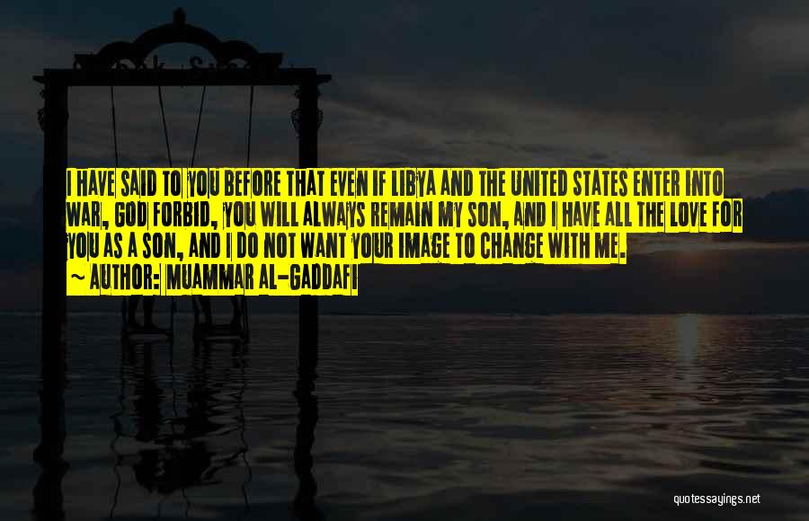 Change For Your Love Quotes By Muammar Al-Gaddafi