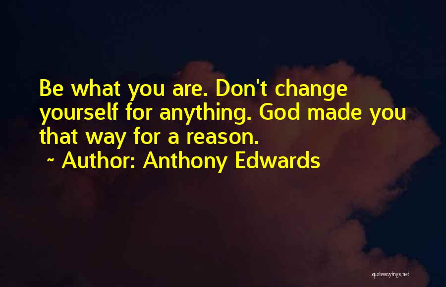 Change For Yourself Quotes By Anthony Edwards