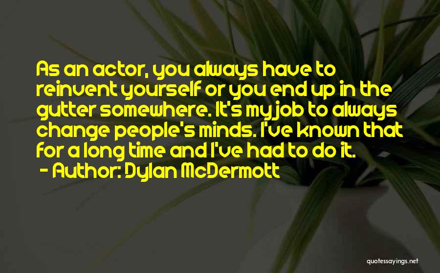 Change For Yourself Quotes By Dylan McDermott