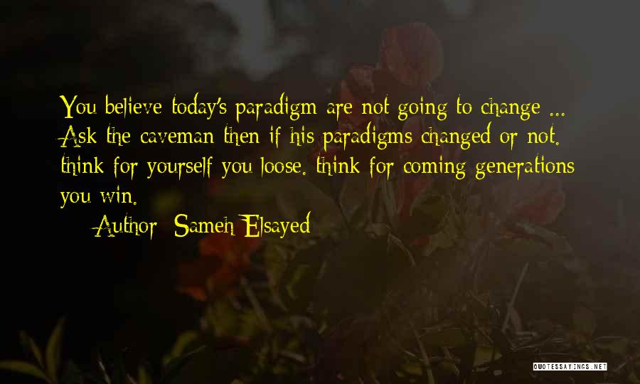 Change For Yourself Quotes By Sameh Elsayed