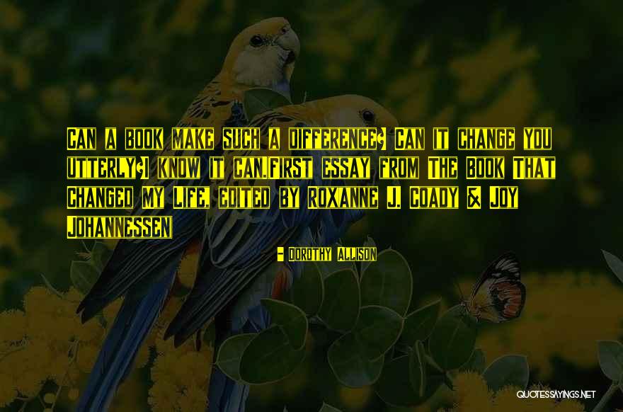 Change From Books Quotes By Dorothy Allison Change From Books Quotes By Dorothy Allison