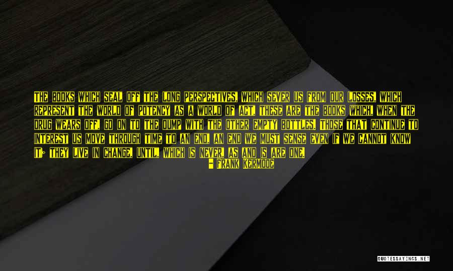 Change From Books Quotes By Frank Kermode Change From Books Quotes By Frank Kermode