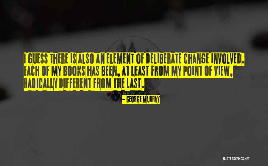 Change From Books Quotes By George Murray Change From Books Quotes By George Murray