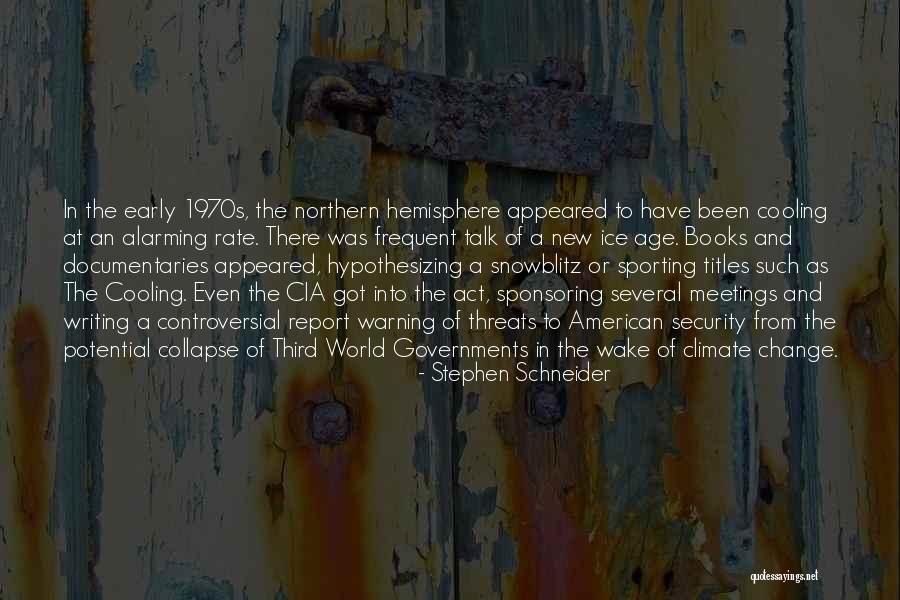 Change From Books Quotes By Stephen Schneider Change From Books Quotes By Stephen Schneider