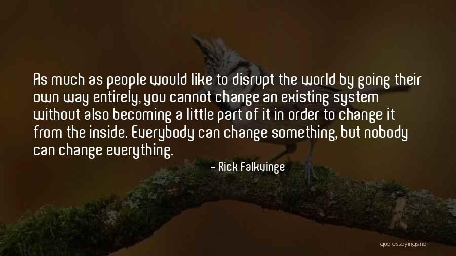Change From Inside Or Outside The System Quotes By Rick Falkvinge Change From Inside Or Outside The System Quotes By Rick Falkvinge