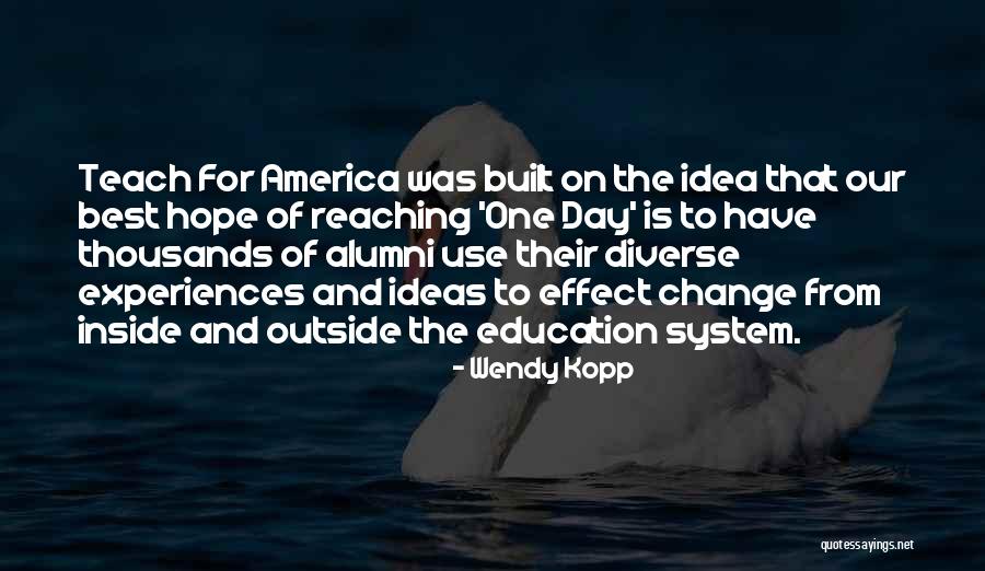 Change From Inside Or Outside The System Quotes By Wendy Kopp Change From Inside Or Outside The System Quotes By Wendy Kopp