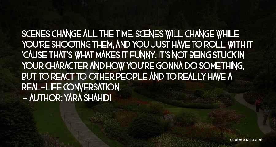 Change Funny Quotes By Yara Shahidi