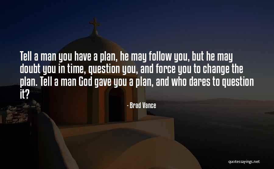 Change God Quotes By Brad Vance Change God Quotes By Brad Vance
