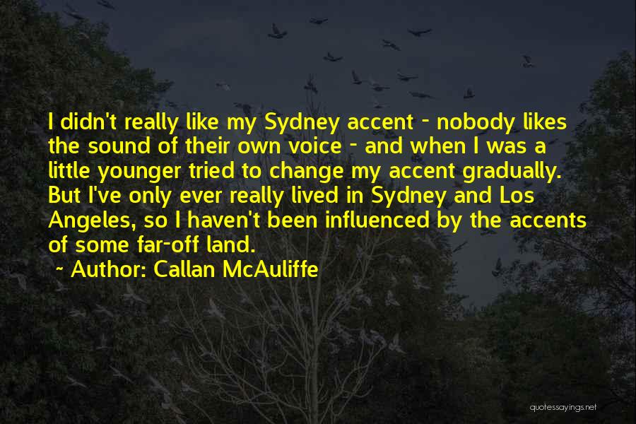Change Gradually Quotes By Callan McAuliffe