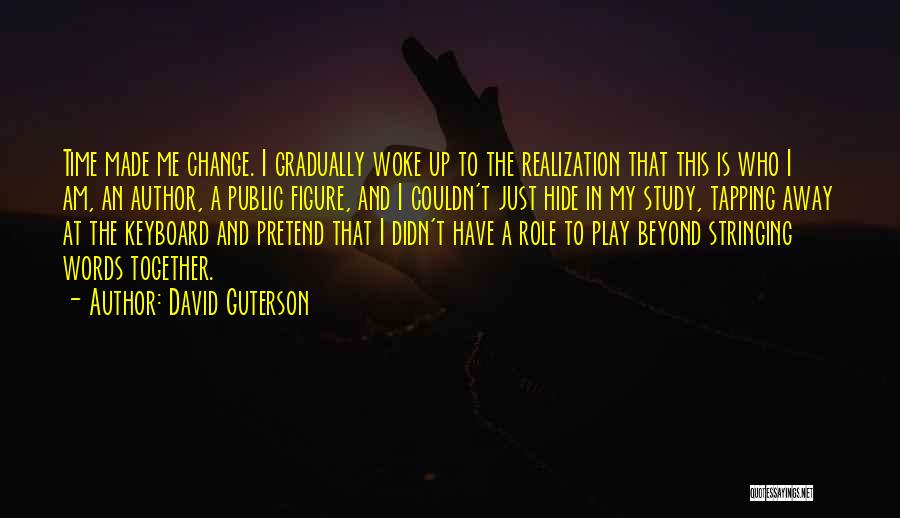 Change Gradually Quotes By David Guterson