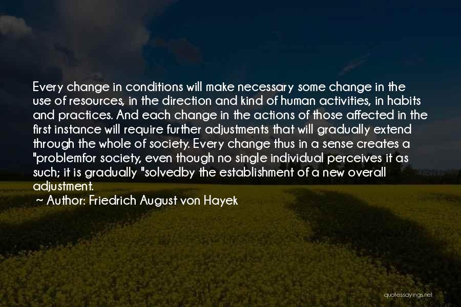 Change Gradually Quotes By Friedrich August Von Hayek