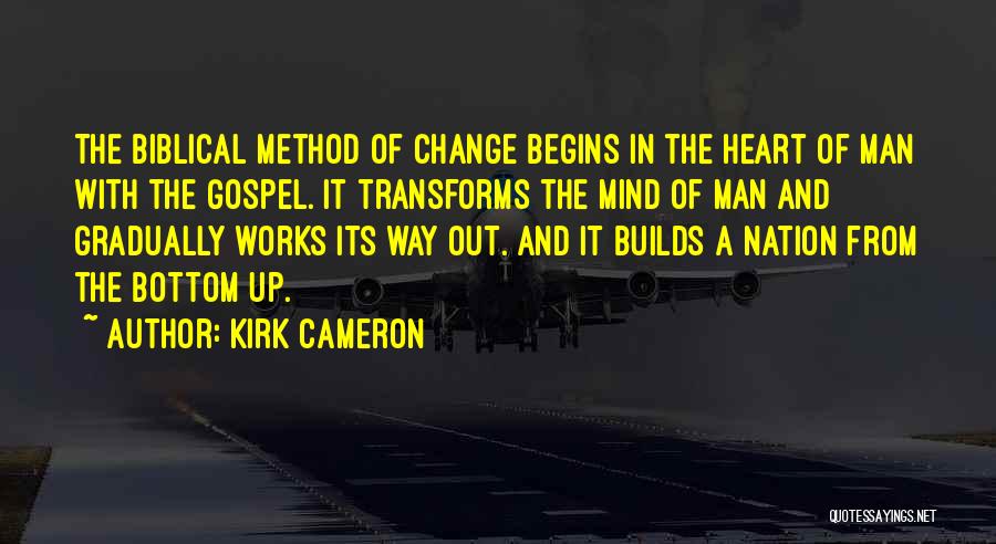 Change Gradually Quotes By Kirk Cameron