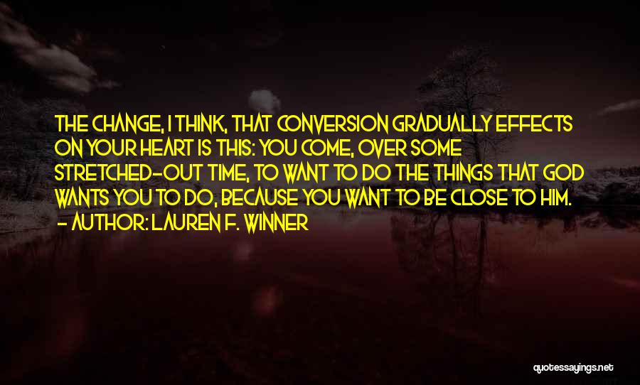 Change Gradually Quotes By Lauren F. Winner