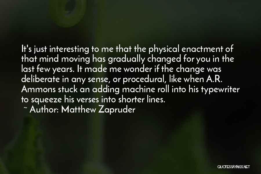 Change Gradually Quotes By Matthew Zapruder