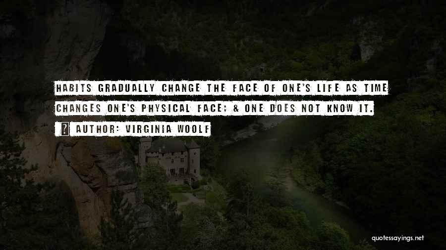 Change Gradually Quotes By Virginia Woolf