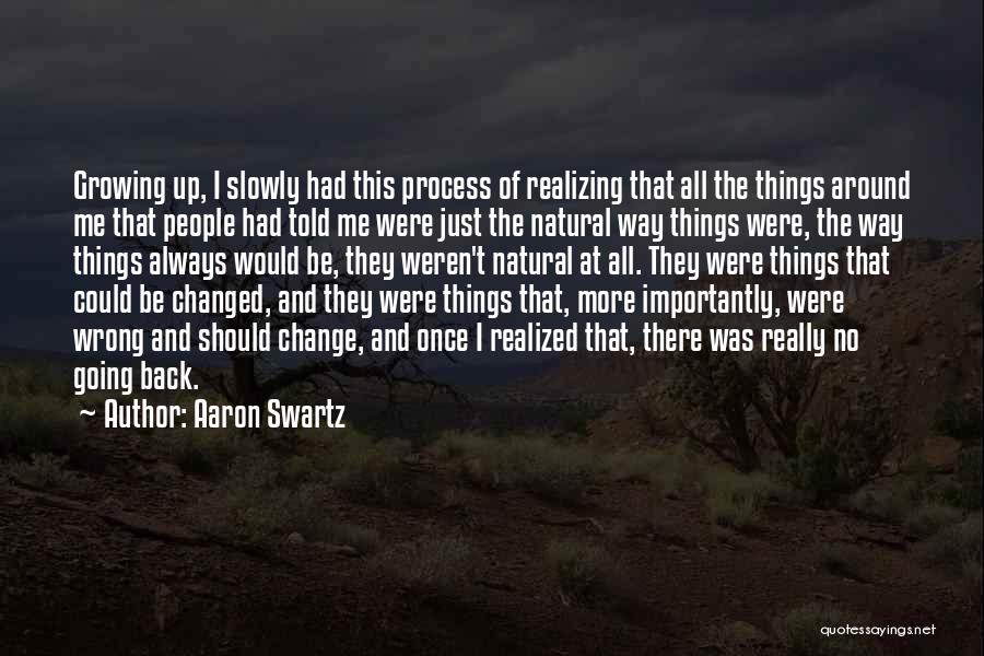 Change Growing Up Quotes By Aaron Swartz