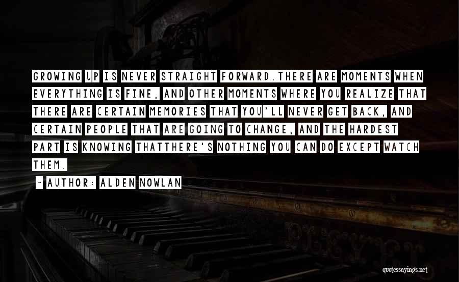 Change Growing Up Quotes By Alden Nowlan