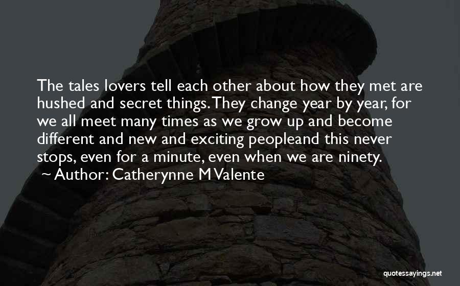 Change Growing Up Quotes By Catherynne M Valente