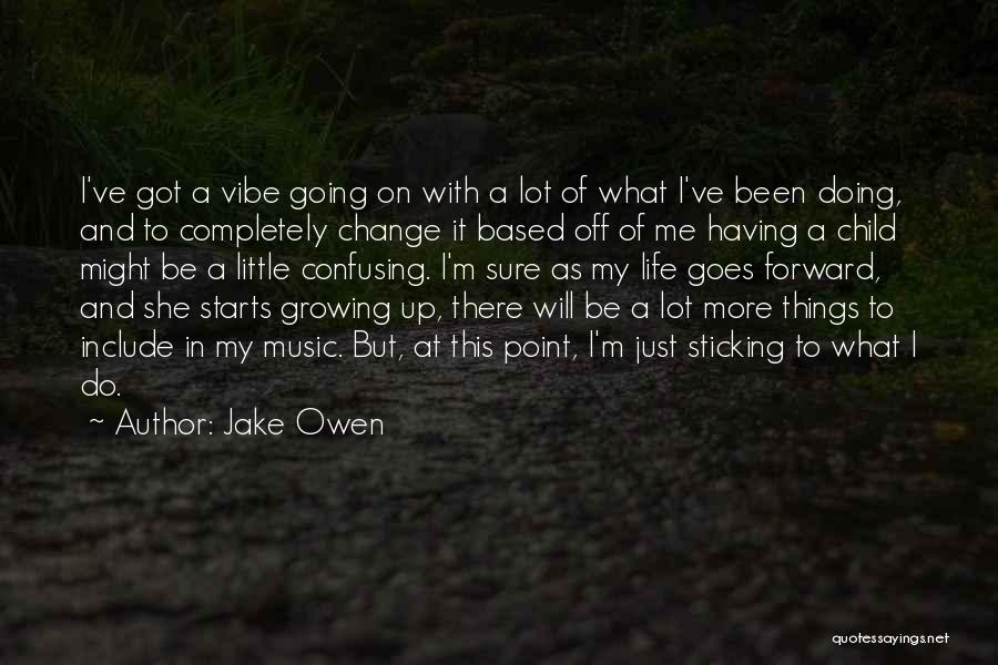 Change Growing Up Quotes By Jake Owen