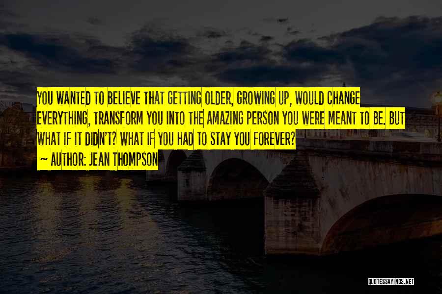Change Growing Up Quotes By Jean Thompson