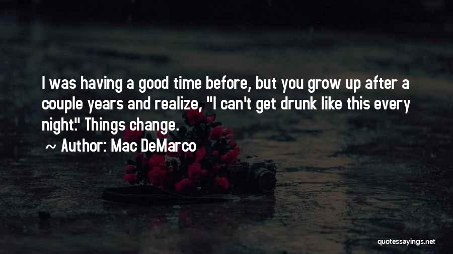 Change Growing Up Quotes By Mac DeMarco